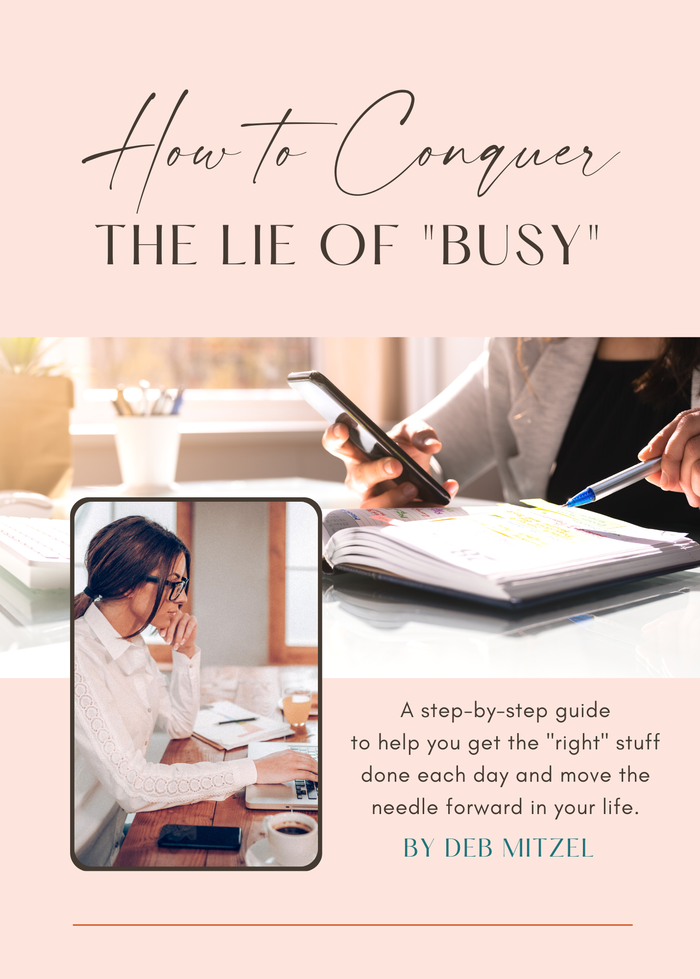 Image is a cover of the How to Conquer the Lie of "Busy" guide by Deb Mitzel Creative.
